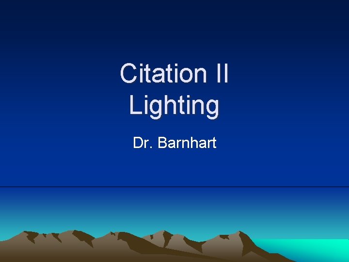 Citation II Lighting Dr. Barnhart 