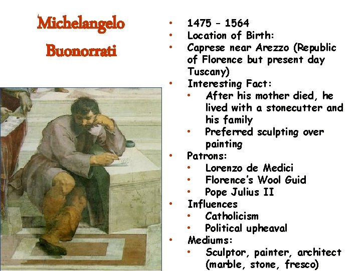 Michelangelo Buonorrati • • 1475 – 1564 Location of Birth: Caprese near Arezzo (Republic