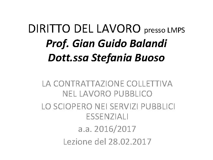 DIRITTO DEL LAVORO presso LMPS Prof. Gian Guido Balandi Dott. ssa Stefania Buoso LA