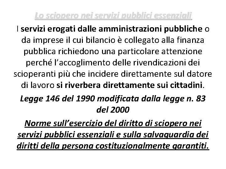 Lo sciopero nei servizi pubblici essenziali I servizi erogati dalle amministrazioni pubbliche o da