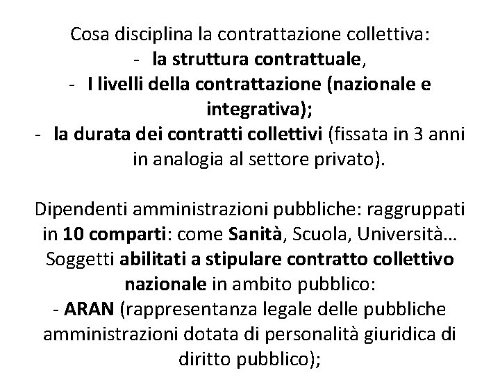 Cosa disciplina la contrattazione collettiva: - la struttura contrattuale, - I livelli della contrattazione