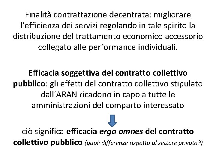 Finalità contrattazione decentrata: migliorare l’efficienza dei servizi regolando in tale spirito la distribuzione del