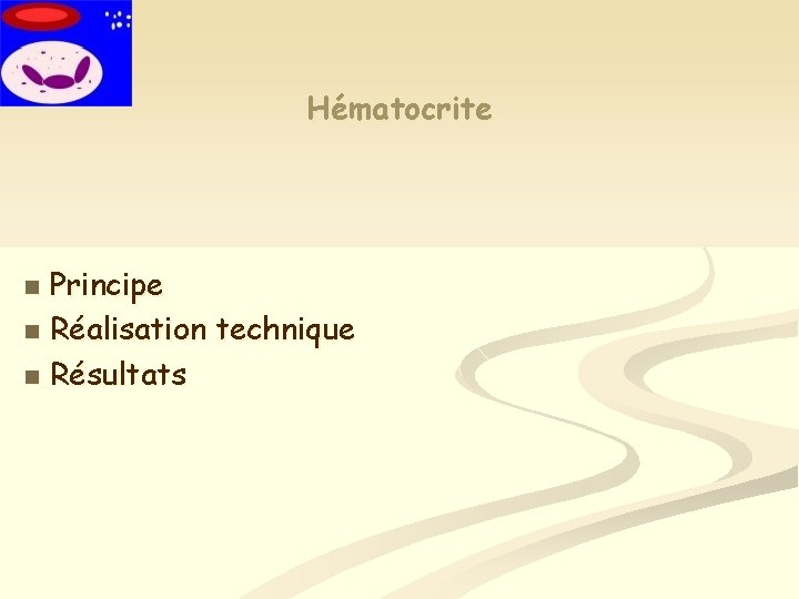 Hématocrite Principe n Réalisation technique n Résultats n Hématocrite Principe n Réalisation technique n Résultats n