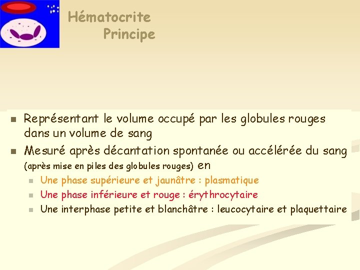 Hématocrite Principe n n Représentant le volume occupé par les globules rouges dans un Hématocrite Principe n n Représentant le volume occupé par les globules rouges dans un