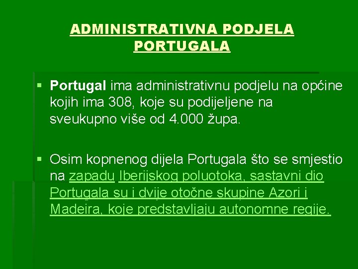 ADMINISTRATIVNA PODJELA PORTUGALA § Portugal ima administrativnu podjelu na općine kojih ima 308, koje