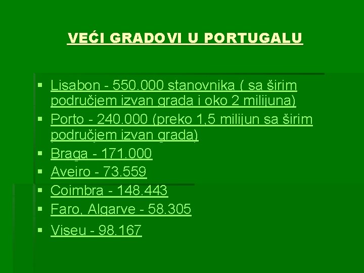 VEĆI GRADOVI U PORTUGALU § Lisabon - 550. 000 stanovnika ( sa širim područjem VEĆI GRADOVI U PORTUGALU § Lisabon - 550. 000 stanovnika ( sa širim područjem
