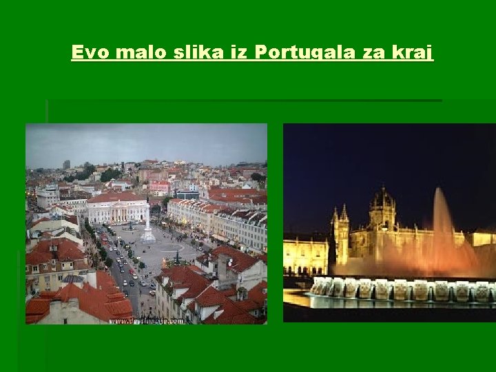 Evo malo slika iz Portugala za kraj 