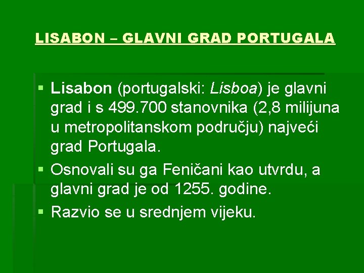 LISABON – GLAVNI GRAD PORTUGALA § Lisabon (portugalski: Lisboa) je glavni grad i s