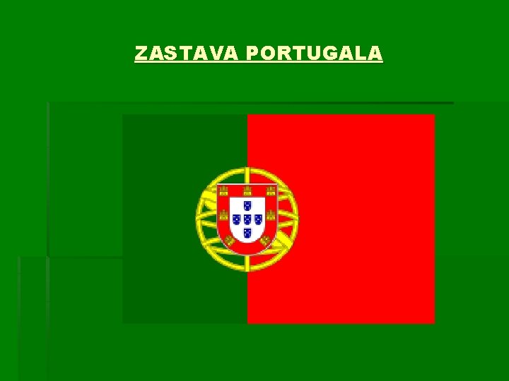 ZASTAVA PORTUGALA ZASTAVA PORTUGALA