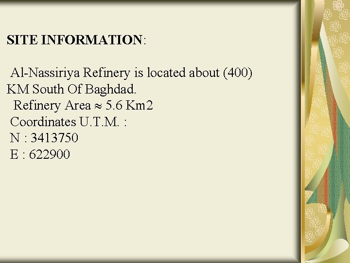 SITE INFORMATION: Al-Nassiriya Refinery is located about (400) KM South Of Baghdad. Refinery Area