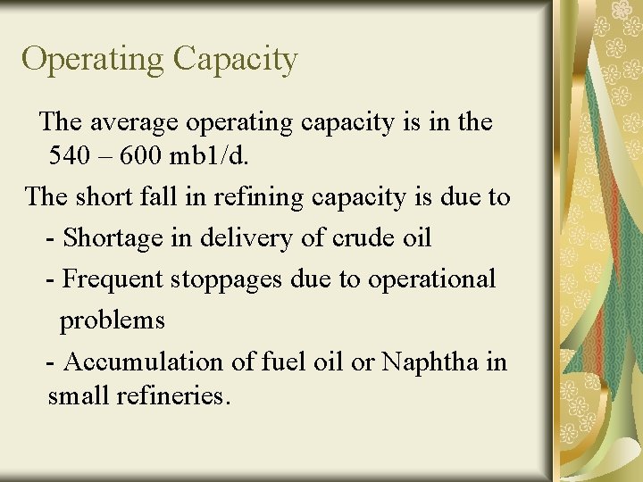 Operating Capacity The average operating capacity is in the 540 – 600 mb 1/d.