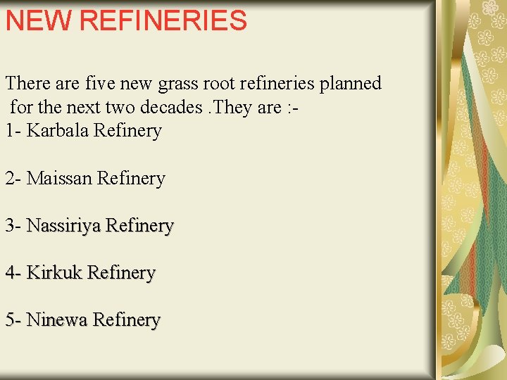 NEW REFINERIES There are five new grass root refineries planned for the next two