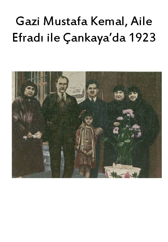 Gazi Mustafa Kemal, Aile Efradı ile Çankaya’da 1923 