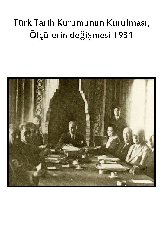 Türk Tarih Kurumunun Kurulması, Ölçülerin değişmesi 1931 