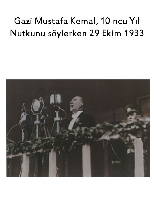 Gazi Mustafa Kemal, 10 ncu Yıl Nutkunu söylerken 29 Ekim 1933 