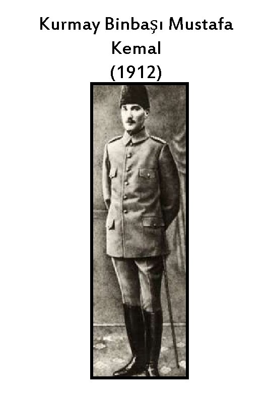 Kurmay Binbaşı Mustafa Kemal (1912) 