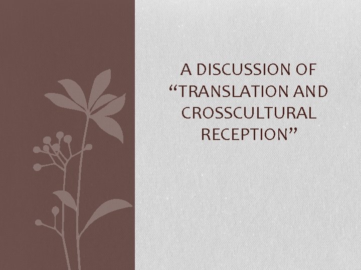 A DISCUSSION OF “TRANSLATION AND CROSSCULTURAL RECEPTION” 
