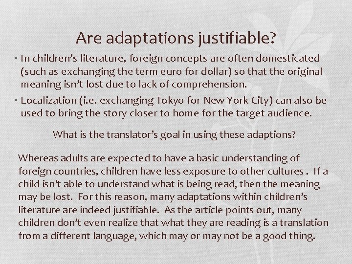 Are adaptations justifiable? • In children’s literature, foreign concepts are often domesticated (such as