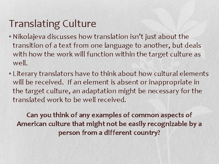 Translating Culture • Nikolajeva discusses how translation isn’t just about the transition of a