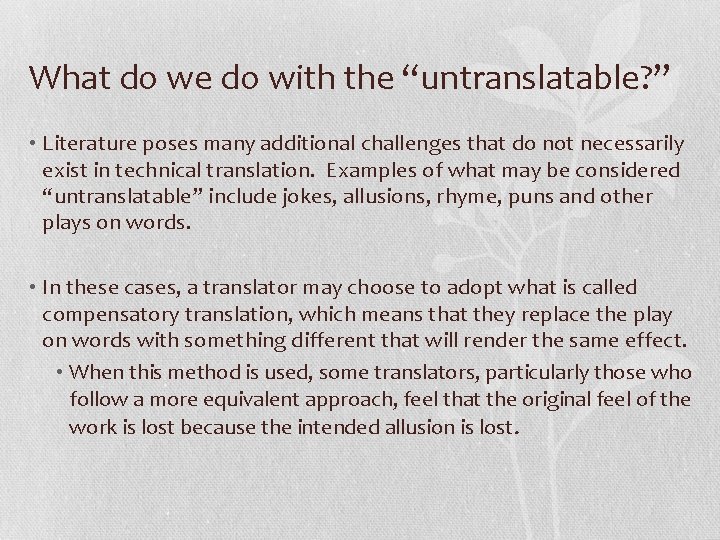 What do we do with the “untranslatable? ” • Literature poses many additional challenges