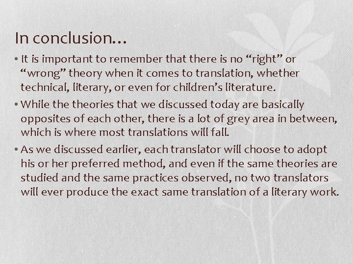 In conclusion… • It is important to remember that there is no “right” or