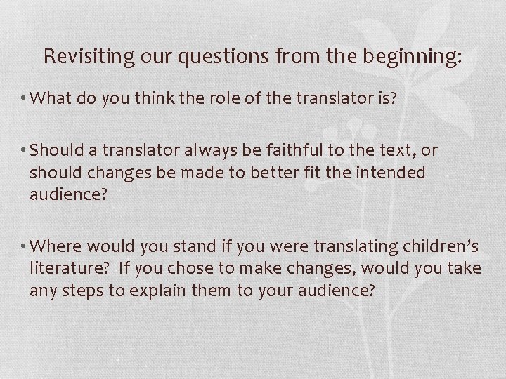 Revisiting our questions from the beginning: • What do you think the role of