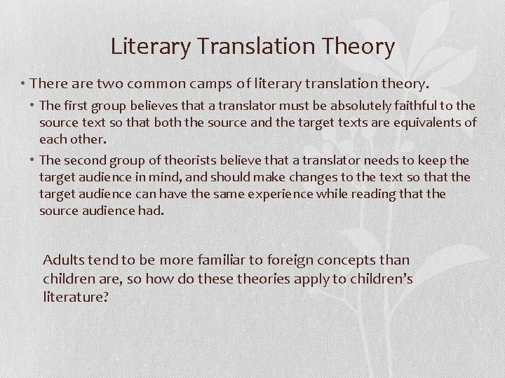 Literary Translation Theory • There are two common camps of literary translation theory. •