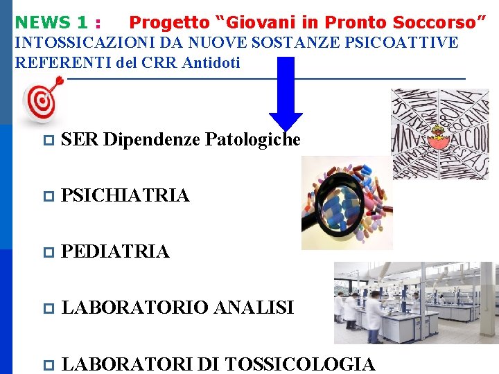 NEWS 1 : Progetto “Giovani in Pronto Soccorso” INTOSSICAZIONI DA NUOVE SOSTANZE PSICOATTIVE REFERENTI