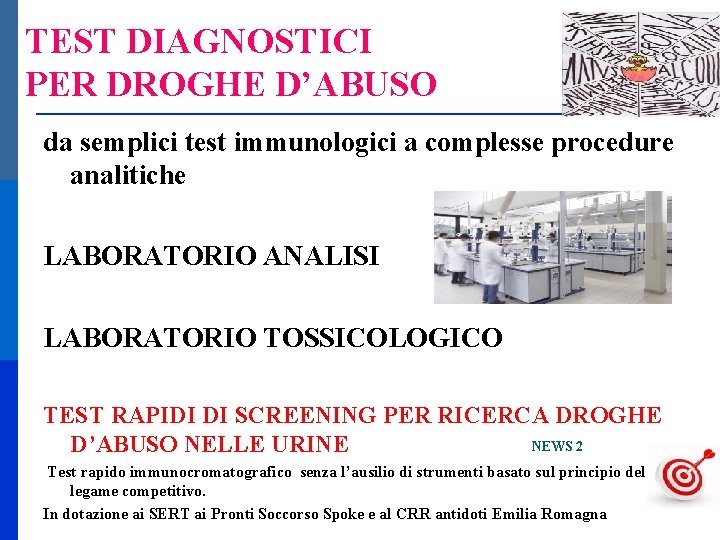 TEST DIAGNOSTICI PER DROGHE D’ABUSO da semplici test immunologici a complesse procedure analitiche LABORATORIO