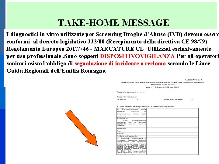 TAKE-HOME MESSAGE I diagnostici in vitro utilizzate per Screening Droghe d’Abuso (IVD) devono essere