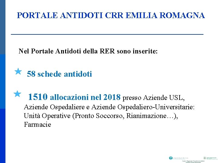  PORTALE ANTIDOTI CRR EMILIA ROMAGNA Nel Portale Antidoti della RER sono inserite: 58
