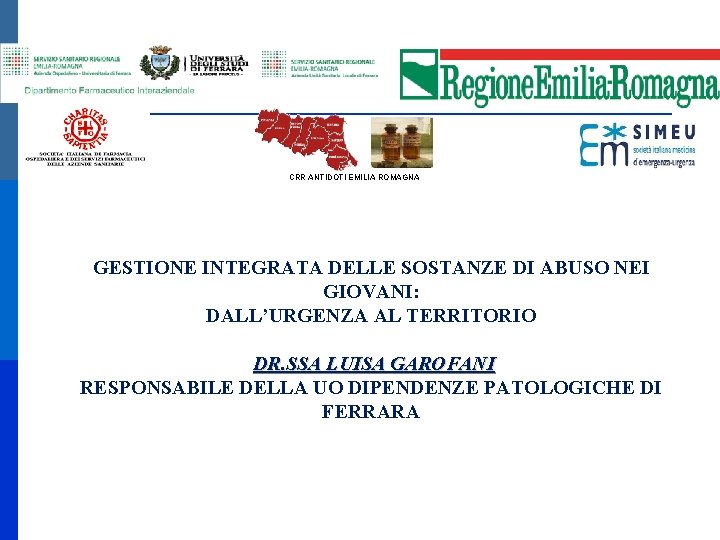 CRR ANTIDOTI EMILIA ROMAGNA GESTIONE INTEGRATA DELLE SOSTANZE DI ABUSO NEI GIOVANI: DALL’URGENZA AL
