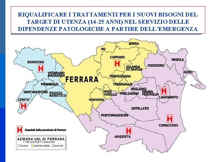 RIQUALIFICARE I TRATTAMENTI PER I NUOVI BISOGNI DEL TARGET DI UTENZA (14 -25 ANNI)