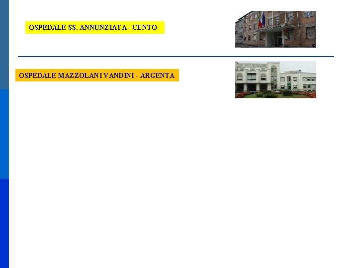 OSPEDALE SS. ANNUNZIATA - CENTO OSPEDALE MAZZOLANI VANDINI - ARGENTA 