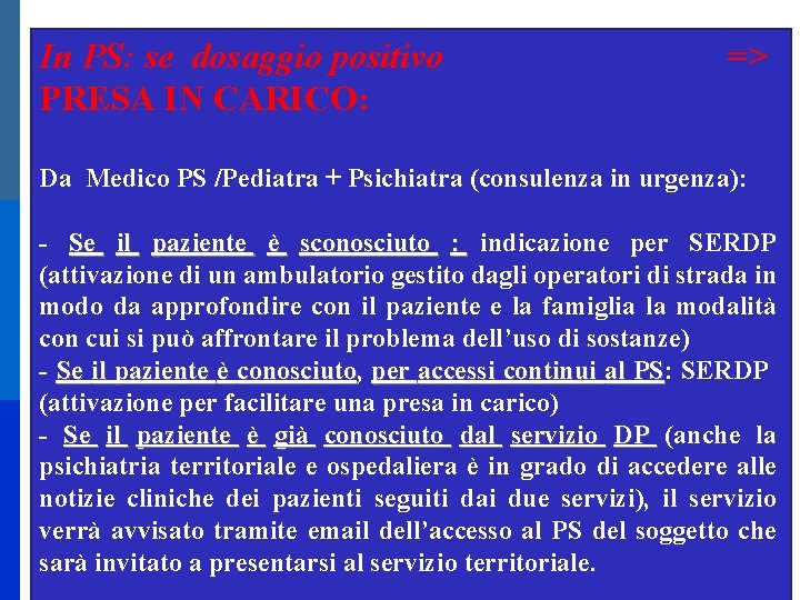 In PS: se dosaggio positivo PRESA IN CARICO: => Da Medico PS /Pediatra +