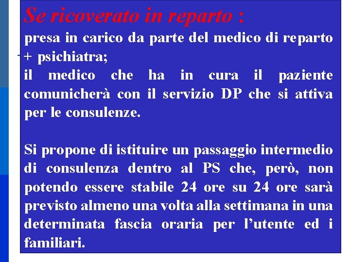 Se ricoverato in reparto : presa in carico da parte del medico di reparto