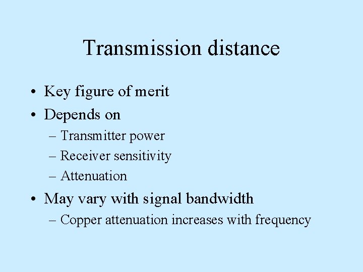 Transmission distance • Key figure of merit • Depends on – Transmitter power –