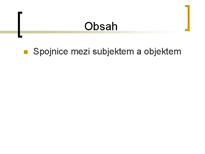 Obsah n Spojnice mezi subjektem a objektem 