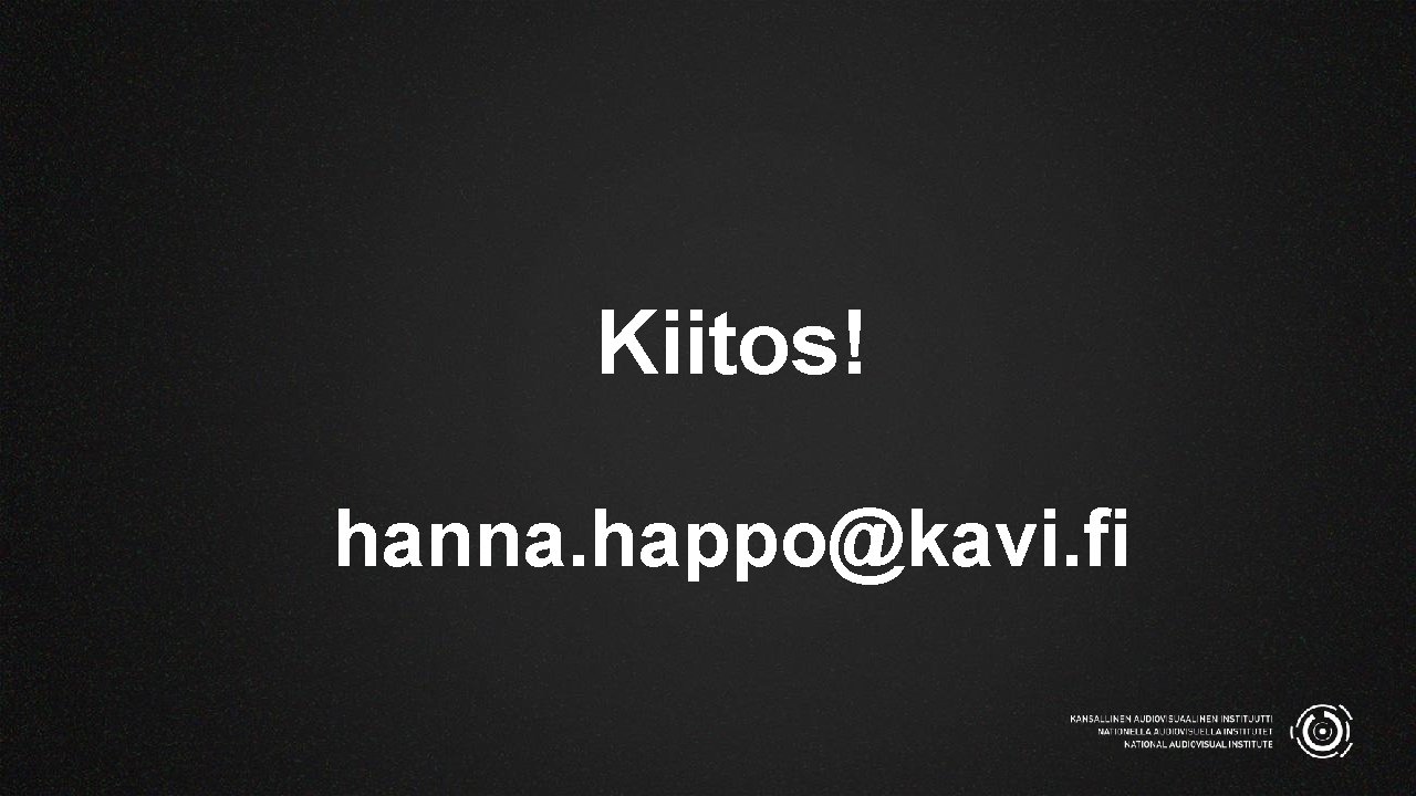 Kiitos! hanna. happo@kavi. fi 