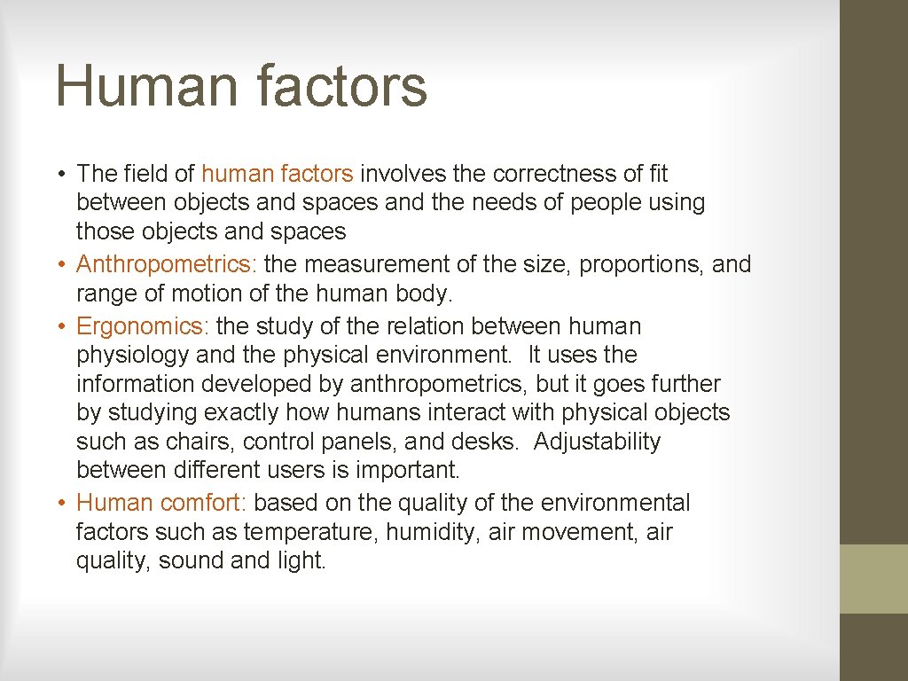 Human factors • The field of human factors involves the correctness of fit between