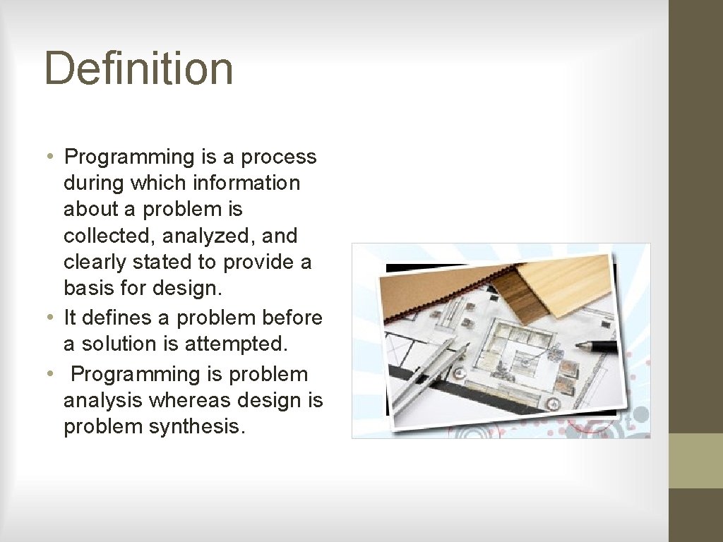 Definition • Programming is a process during which information about a problem is collected,