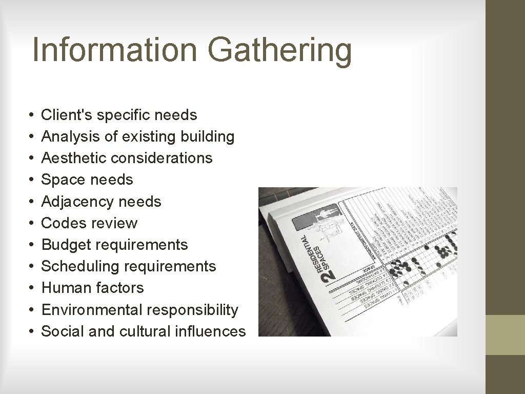 Information Gathering • • • Client's specific needs Analysis of existing building Aesthetic considerations