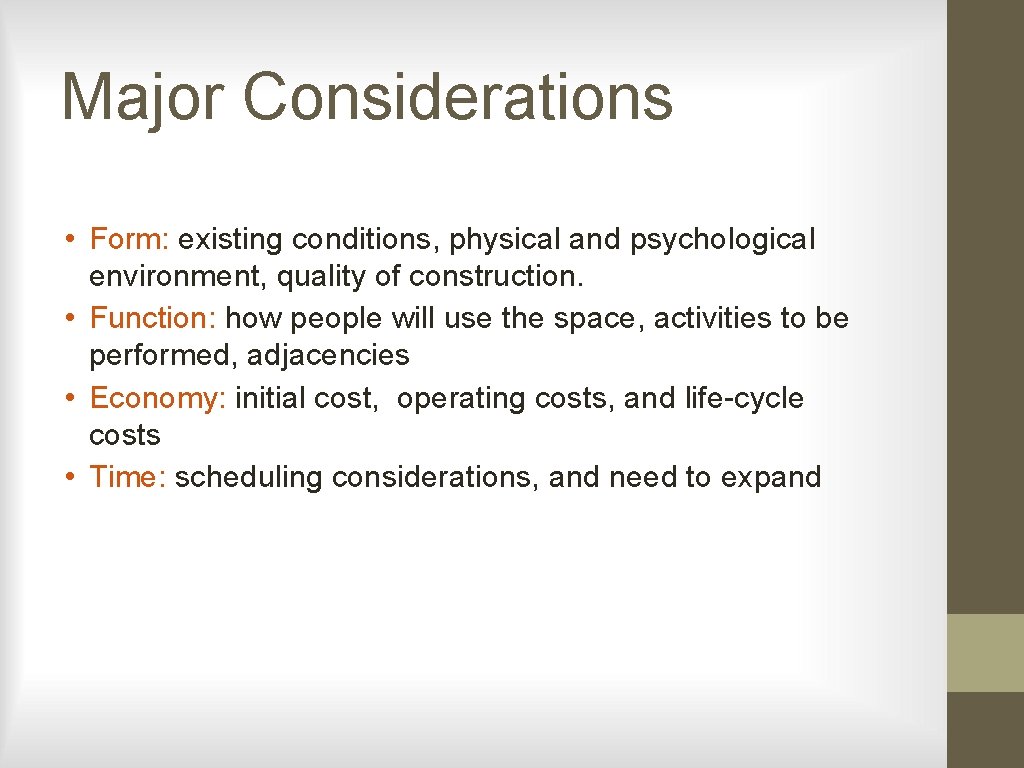 Major Considerations • Form: existing conditions, physical and psychological environment, quality of construction. •