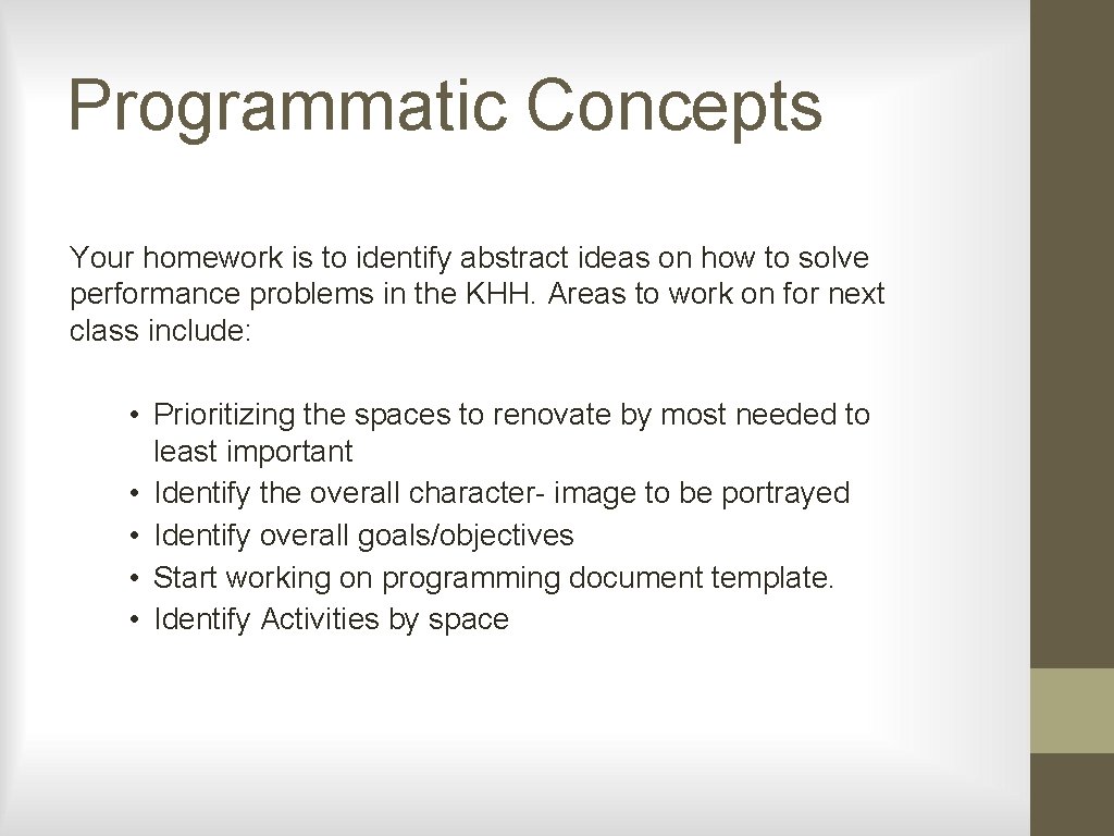 Programmatic Concepts Your homework is to identify abstract ideas on how to solve performance