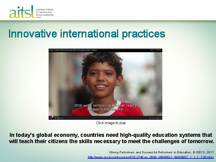 Innovative international practices Click image to play In today’s global economy, countries need high-quality