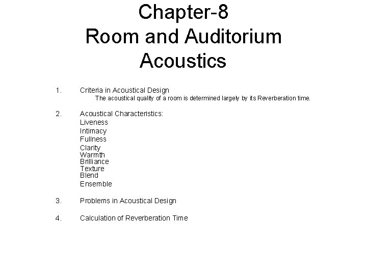 Chapter-8 Room and Auditorium Acoustics 1. Criteria in Acoustical Design The acoustical quality of