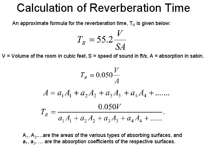 Calculation of Reverberation Time An approximate formula for the reverberation time, TR is given