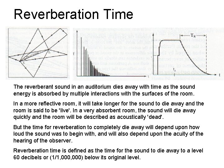 Reverberation Time The reverberant sound in an auditorium dies away with time as the