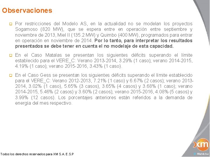 Observaciones q Por restricciones del Modelo AS, en la actualidad no se modelan los