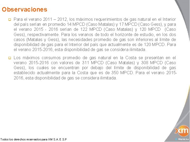 Observaciones q Para el verano 2011 – 2012, los máximos requerimientos de gas natural